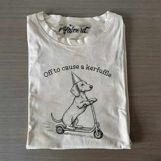 Off to cause a kerfuffle Dachshund T-shirt