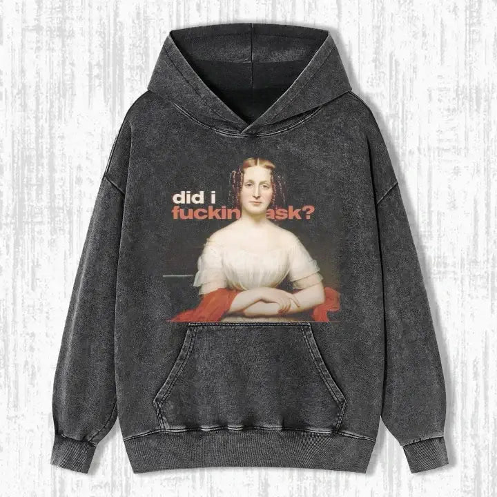 DID I ASK T-SHIRT