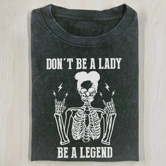 DON'T BE A LADY T-SHIRT