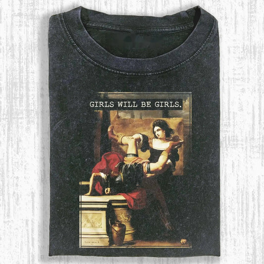 GIRLS WILL BE GIRLS T-SHIRT 2.0