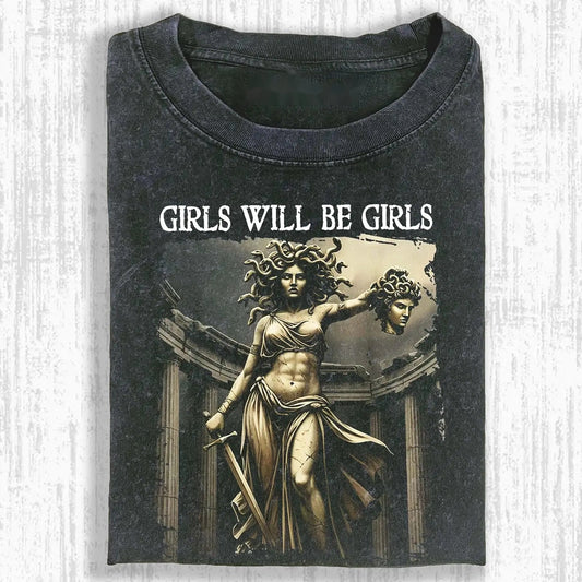 GIRLS WILL BE GIRLS T-SHIRT 6.0