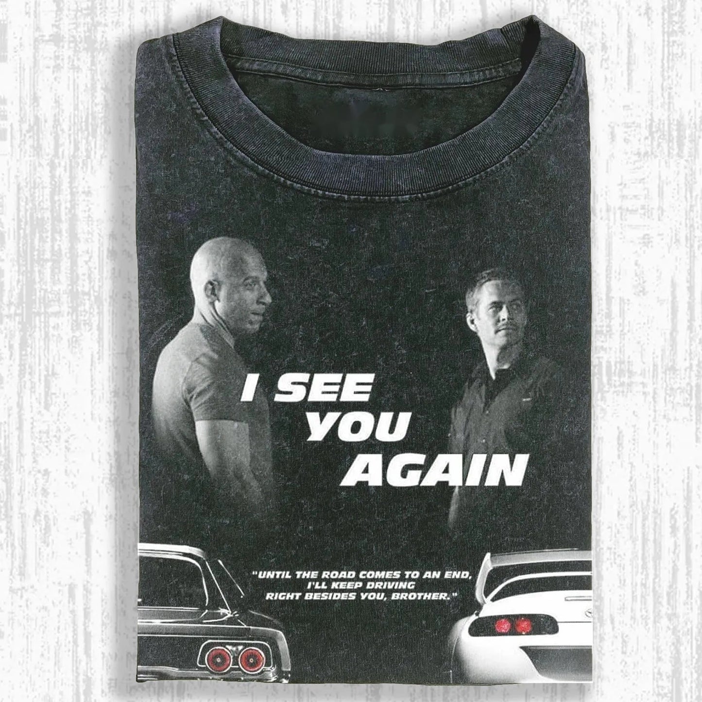 I SEE YOU AGAIN ,FAST & FURIOUS T-SHIRT