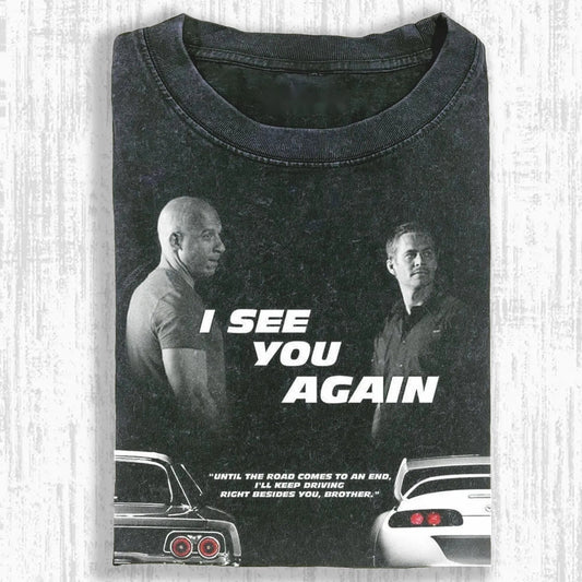 I SEE YOU AGAIN ,FAST & FURIOUS T-SHIRT