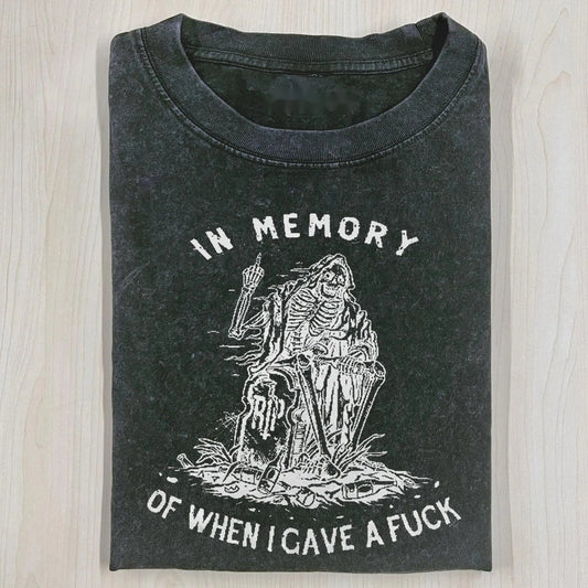 IN MEMORY OF WHEN I GAVE A FUCK T-SHIRT