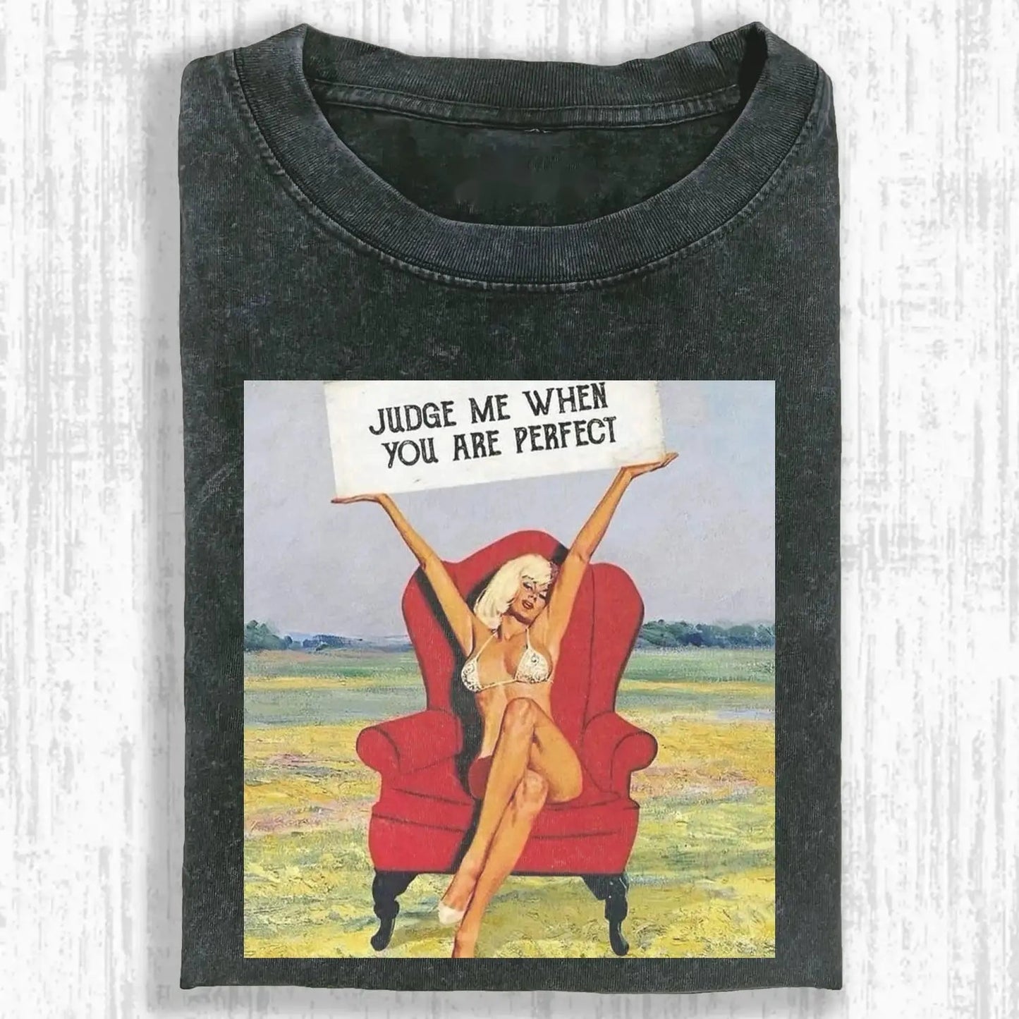 JUDGE ME WHEN YOU ARE PERFECT Tee