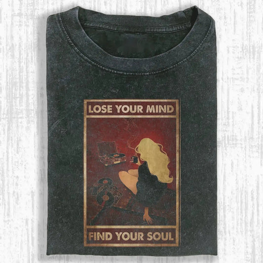 LOSE YOUR MIND FIND YOUR SOUL TEE